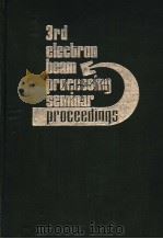 3RD ELECTRON BEAM PROCESSING SEMINAR 1974 PDF电子版封面 ROBERT M.SILVA