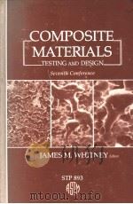 COMPOSITE MATERIALS TESTING AND DESIGN SEVENTH CONFERENCE PDF电子版封面 0803104472 JAMES M.WHITNEY