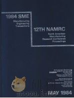 1984 SME MANUFACTURING ENGINEERING TRANSACTIONS 12TH NAMRC NORTH AMERICAN MANUFACTURING RESEARCH CO PDF电子版封面 NAMRL