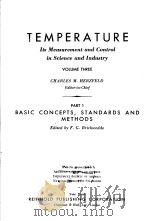 TEMPERATURE  ITS MEASUREMENT AND CONTROL IN SCIENCE AND INDUSTRY  VOLUME THREE  PART 1  BASIC CONCEP     PDF电子版封面    F.G.BRICKWEDDE 
