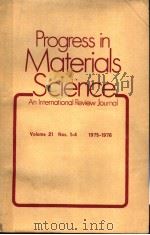 PROGRESS IN MATERIALS SCIENCE AN LNTERNATIONAL REVIEW JOURNAL VOLUME 21 NOS.1-4 1975-1976 PDF电子版封面 0080181724 K.JAMES AND K.H.G.ASHBEE