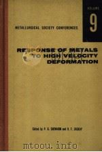 METALLURGICAL SOCIETY CONFERENCES  VOLUME 9  RESPONSE OF METALS TO HIGH VELOCITY DEFORMATION（ PDF版）