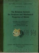 THE RELATION BETWEEN THE STRUCTURE AND MECHANICAL PROPERTIES OF METALS PDF电子版封面