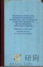 TECHNIQUES INVOLVING EXTREME ENVIRONMENT,NONDESTRUCTIVE TECHNIQUES,COMPUTER METHODS IN METALS RESEAR PDF电子版封面 R.F.BUNSHAH