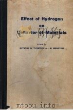 EFFECT OF HYDROGEN ON BEHAVIOR OF MATERIALS PDF电子版封面 ANTHONY W.THOMPSON I.M.BERNST
