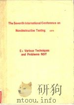 THE SEVENTH INTERNATIONAL CONFERENCE ON NONDESTRUCTIVE TESTING 1973 E5 VARIOUS TECHNIQUES AND PROB PDF电子版封面