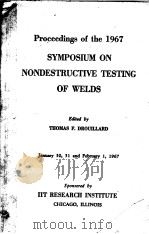 PROCEEDINGS OF THE 1967 SYMPOSIUM ON NONDESTRUCTIVE TESTING OF WELDS PDF电子版封面 THOMAS F.DROUILLARD