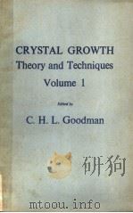 CRYSTAL GROWTH THEORY AND TECHNIQUES VOLUME I 1974 PDF电子版封面 0306361013 C.H.L.GOODMAN