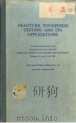 FRACTURE TOUGHNESS TESTING AND ITS APPLICATIONS PDF电子版封面