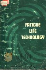 FATIGUE LIFE TECHNOLOGY PDF电子版封面 T.A.CRUSE J.P.GALLAGHER