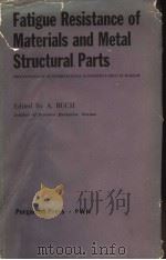 FATIGUE RESISTANCE OF MATERIALS AND METAL STRUCTURAL PARTS PDF电子版封面 A.BUCH