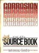 CORROSION SOURCE BOOK A COLLECTION OF OUTSTANDING ARTICLES FROM THE TECHNICAL LITRATURE 1984 PDF电子版封面 0871701774