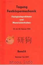 TAGUNG FESTKORPERMECHANIK FESTIGKEITSPROBLEME UND MATERIALVERHALTEN 23.BIS 26.FEBRUAR 1982 BAND A PDF电子版封面