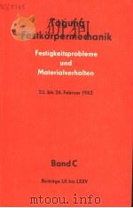 TAGUNG FESTKORPERMECHANIK FESTIGKEITSPROBLEME UND MATERIALVERHALTEN 23.BIS 26.FEBRUAR 1982 BAND C PDF电子版封面