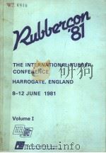 THE INTERNATIONAL RUBBER CONFERENCE HARROGATE,ENGLAND 8-12 JUNE 1981 VOLUME 1 PDF电子版封面