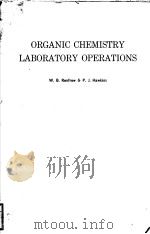 ORGANIC CHEMISTRY LA#BORATORY OPERATIONS PDF电子版封面 W.B.RENFROW & P.J.HAWKINS