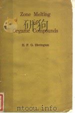 ZONE MELTING OF ORGANIC COMPOUNDS PDF电子版封面 E.F.G.HERINGTON