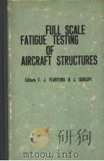 FULL SCALE FATIGUE TESTING OF AIRCRAFT STRUCTURES PDF电子版封面 EDITORS F·J·PLANTEMA