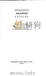 DESIGNING AGAINST FATIGUE     PDF电子版封面    R·B2HEYWOOD 