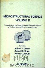 MICROSTRUCTURAL SCIENCE VOLUME 11 PDF电子版封面 0444008012 ROBERT T.DEHOFF JAPNELL D.BRA