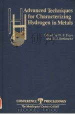 ADVANCED TECHNIQUES FOR CHARACTERIZING HYDROGEN IN METALS PDF电子版封面 0895203944 N.F.FIORE AND B.J.BERKOWITZ
