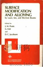 SURFACE MODIFICATION AND ALLOYING BY LASE，ION，AND ELECTRON BEAMS（ PDF版）