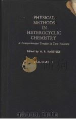 PHYSICAL METHODS IN HETEROCYCLIC CHEMISTRY VOLUME Ⅰ（1963 PDF版）