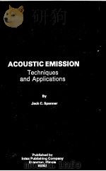 ACOUSTIC EMISSION TECHNIQUES AND APPLICATIONS PDF电子版封面 JACK C·SPANNER