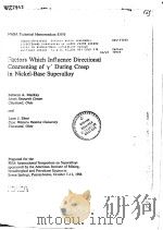 FACTORS WHICH INFLUENCE DIRECTIONAL COARSENING OF DURING CREEP IN NICKEL-BASE SUPERALLOY     PDF电子版封面    LYNN J·EBERT 