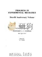 PROGRESS IN EXPERIMENTAL MECHANICS DURELLI AMMIVERSARY VOLUME PDF电子版封面 PROFESSOR A·J·DURELLI