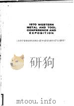 1970 WESTERN METAL AND TOOL CONFERENCE AND EXPOSITION PDF电子版封面