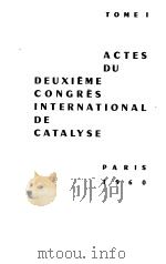 ACTES DU DEUXIEME CONGRES INTERNATIONAL DE CATALYSE PDF电子版封面