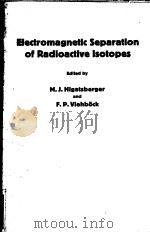 ELECTROMAGNETIC SEPARATION OF RADIOACTIVE LSOTOPES PDF电子版封面 F·P·VIEHBOCK
