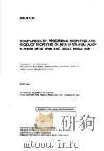 COMPARISON OF PROCESSING PROPERTIES AND PRODUCT PROPERTIES OF BETA Ⅲ TITANIUM ALLOY AOWDER METAL(PM)（ PDF版）