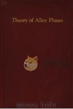 THEORY OF ALLOY PHASES 1956 PDF电子版封面