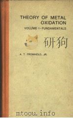 THEORY OF METAL OXIDATION VOLUME 1-FUNDAMENTALS 1976 PDF电子版封面 0444109579 A.T.FROMHOLD
