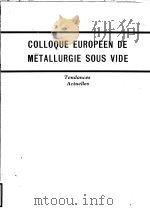 COLLOQUE EUROPEEN DE METALLURGIE SOUS VIDE TENDANCES ACTUELLES PDF电子版封面