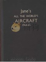 JANE‘S ALL THE WORLD‘S AIRCRAFT 1964-1965 PDF电子版封面 T·JANE