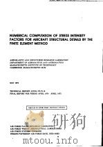 NUMERICAL COMPUTATION OF STRESS INTENSITY FACTORS FOR AIRCRAFT STRUCTURAL DETAILS BY THE FINITE ELEM PDF电子版封面