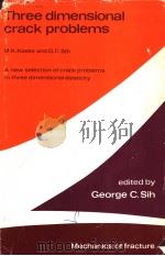 MECHANICS OF FRACTURE 2  THREE-DIMENSIONAL CRACK PROBLEMS     PDF电子版封面  9028604146  M.K.KASSIR AND G.C.SIH 