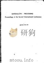 SUPERALLOYS PROCESSING PROCEEDINGS OF THE SECOND INTERNATIONAL CONFERENCE PDF电子版封面