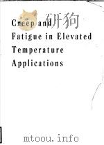 CREEP AND FATIGUE IN ELEVATED TEMPERATURE APPLICATIONS VOLUME 2 PDF电子版封面