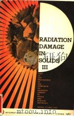 RADIATION DAMAGE IN SOLIDS VOL.Ⅲ PDF电子版封面