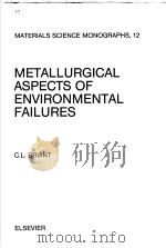 METALLURGICAL ASPECTS OF ENVIRONMENTAL FAILURES PDF电子版封面 0444424911 C.L.BRIANT