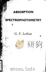 ABSORPTION SPECTROPHOTOMETRY SECOND EDITION 1958 PDF电子版封面 G.F.LOTHIAN