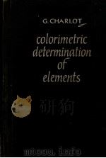 COLORIMETRIC DETERMINATION OF ELEMENTS PDF电子版封面 G.CHARLOT