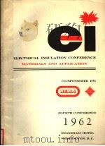 ELECTRICAL INSULATION CONFERENCE MATERIALS AND APPLICATION FOURTH CONFERENCE 1962 PDF电子版封面