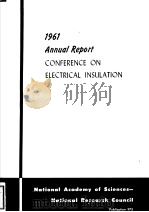 1961 ANNUAL REPORT CONFERENCE ON ELECTRICAL INSULATION NATIONAL ACADEMY OF SCIENCES NATIONAL RESEAR PDF电子版封面