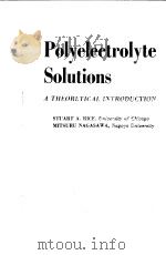 POLYELECTROLYTE SOLUTIONS PDF电子版封面 STUART A.RICE