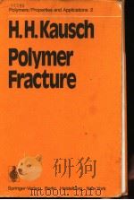 POLYMER FRACTURE PDF电子版封面 3540087869 H.H.KAUSCH